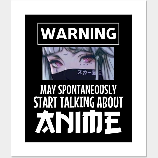 Warning May Spontaneously Start Talking About Anime Wall Art by ScrewpierDesign